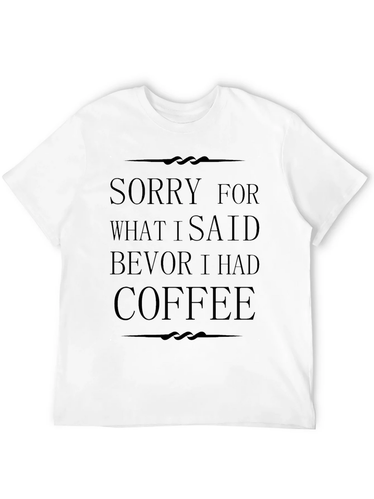 Sorry For What I Said Before Coffee Black T-Shirt product image 11