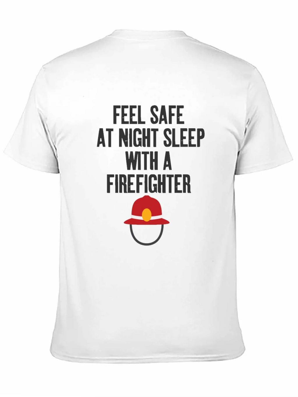 Feel Safe Firefighter T-Shirt product image 8