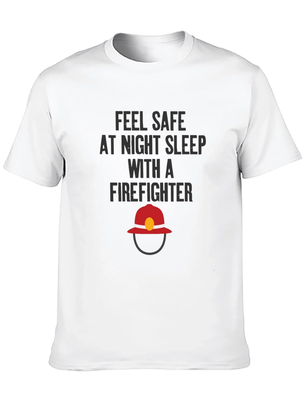 Feel Safe Firefighter T-Shirt product image 7