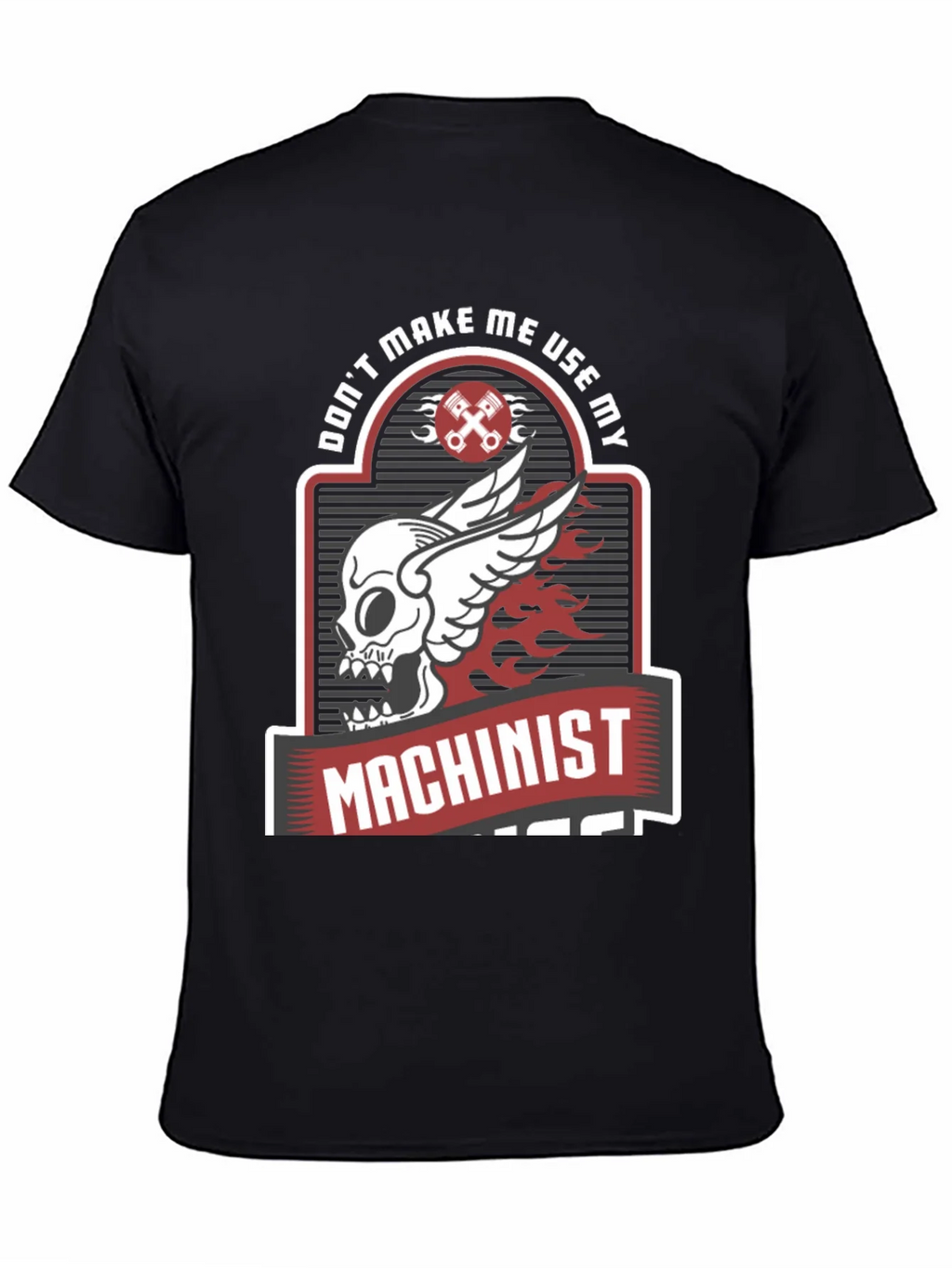 Dont Make Me Use My Machinist Tee product image 4