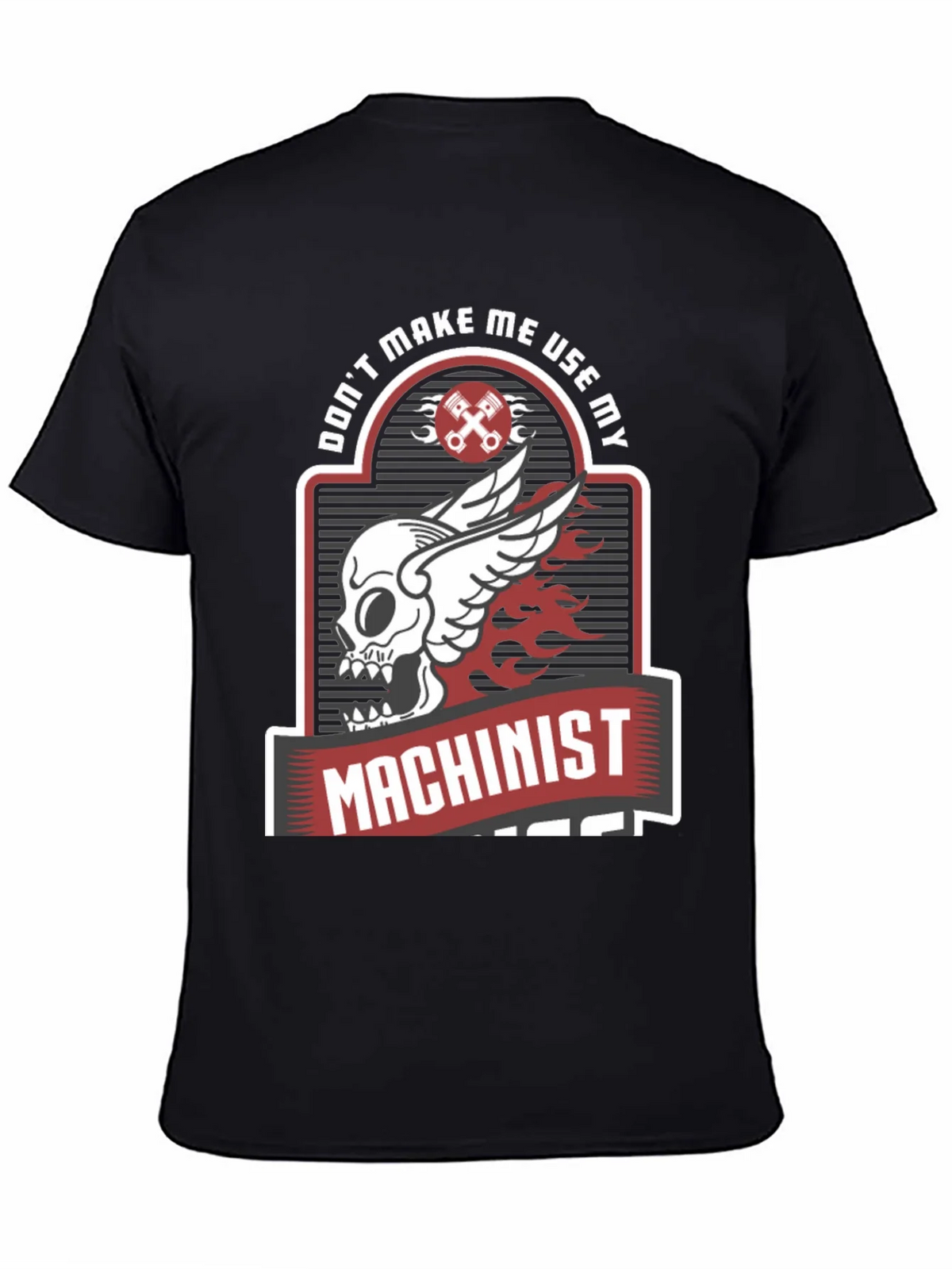 Dont Make Me Use My Machinist Tee product image 4