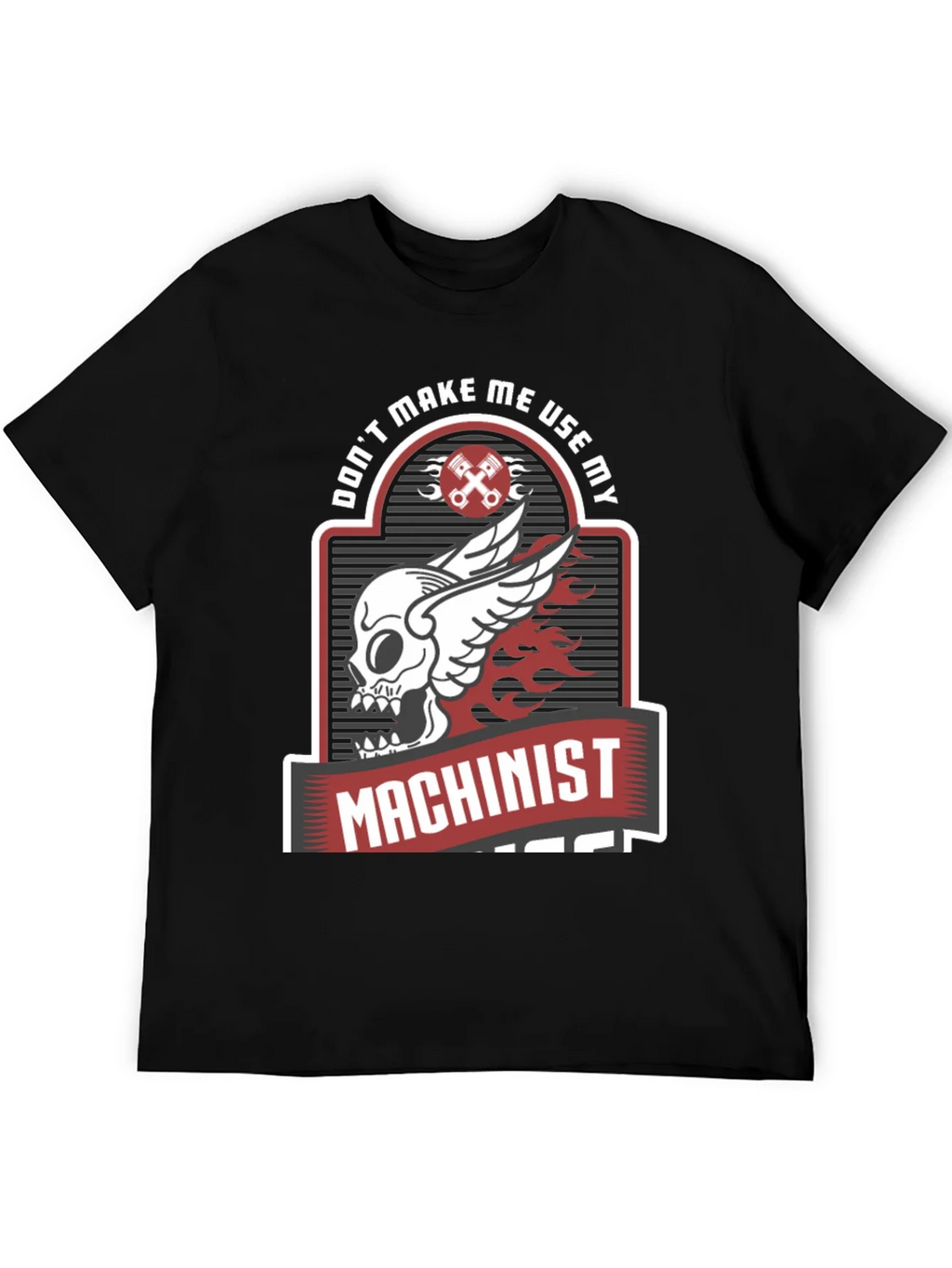 Dont Make Me Use My Machinist Tee product image 5