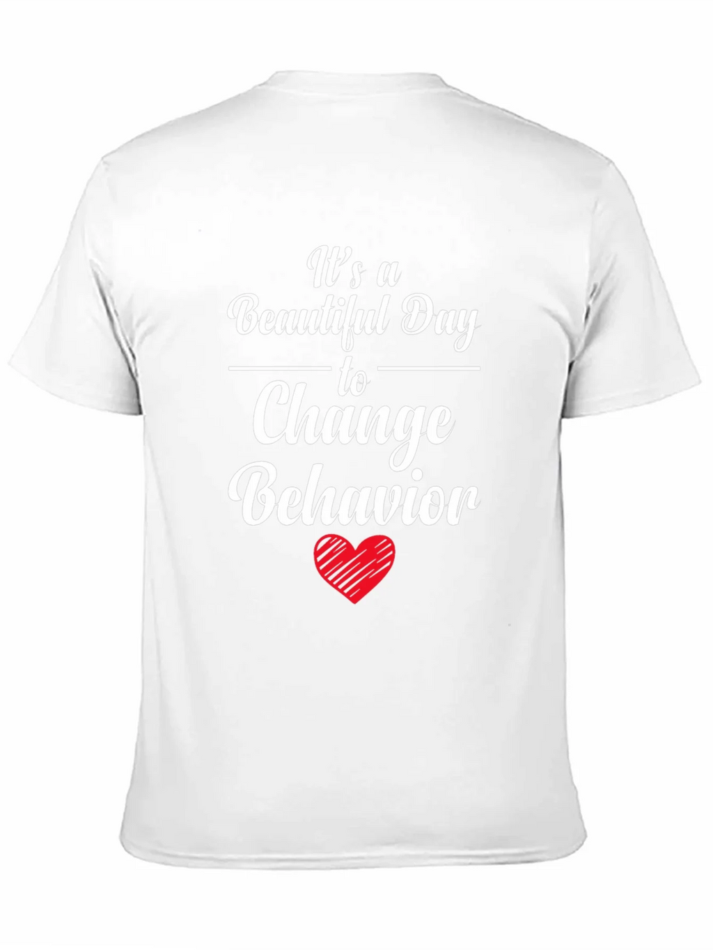 Change Behavior T-Shirt - Beautiful Day product image 10