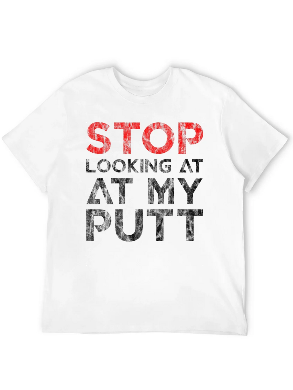 Stop Looking At My Putt T-Shirt - Funny Golf Tee product image 11