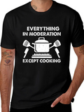 Everything In Moderation Except Cooking T-Shirt product image 1