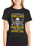 Rebellious Carpenter T-Shirt - Measure Once