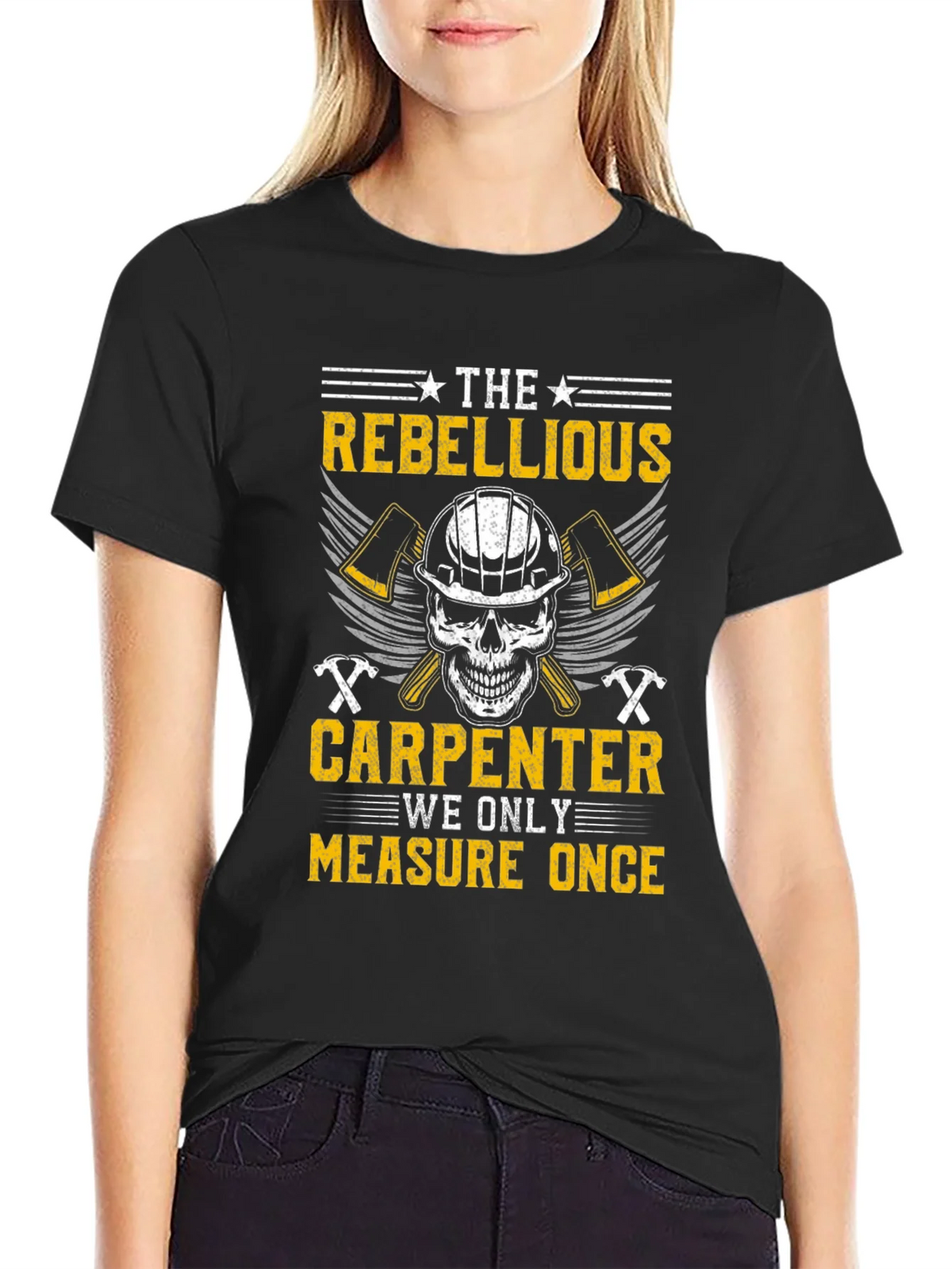 Rebellious Carpenter T-Shirt - Measure Once