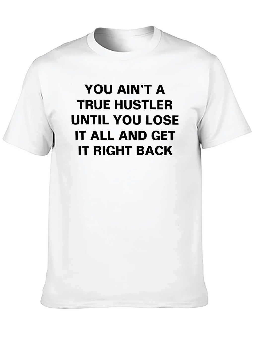 True Hustler T-Shirt: Lose it All & Get it Back! product image 9