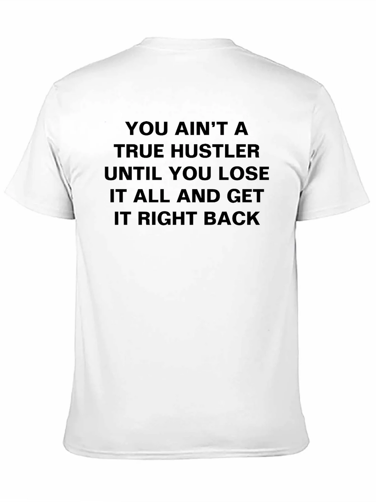 True Hustler T-Shirt: Lose it All & Get it Back! product image 10