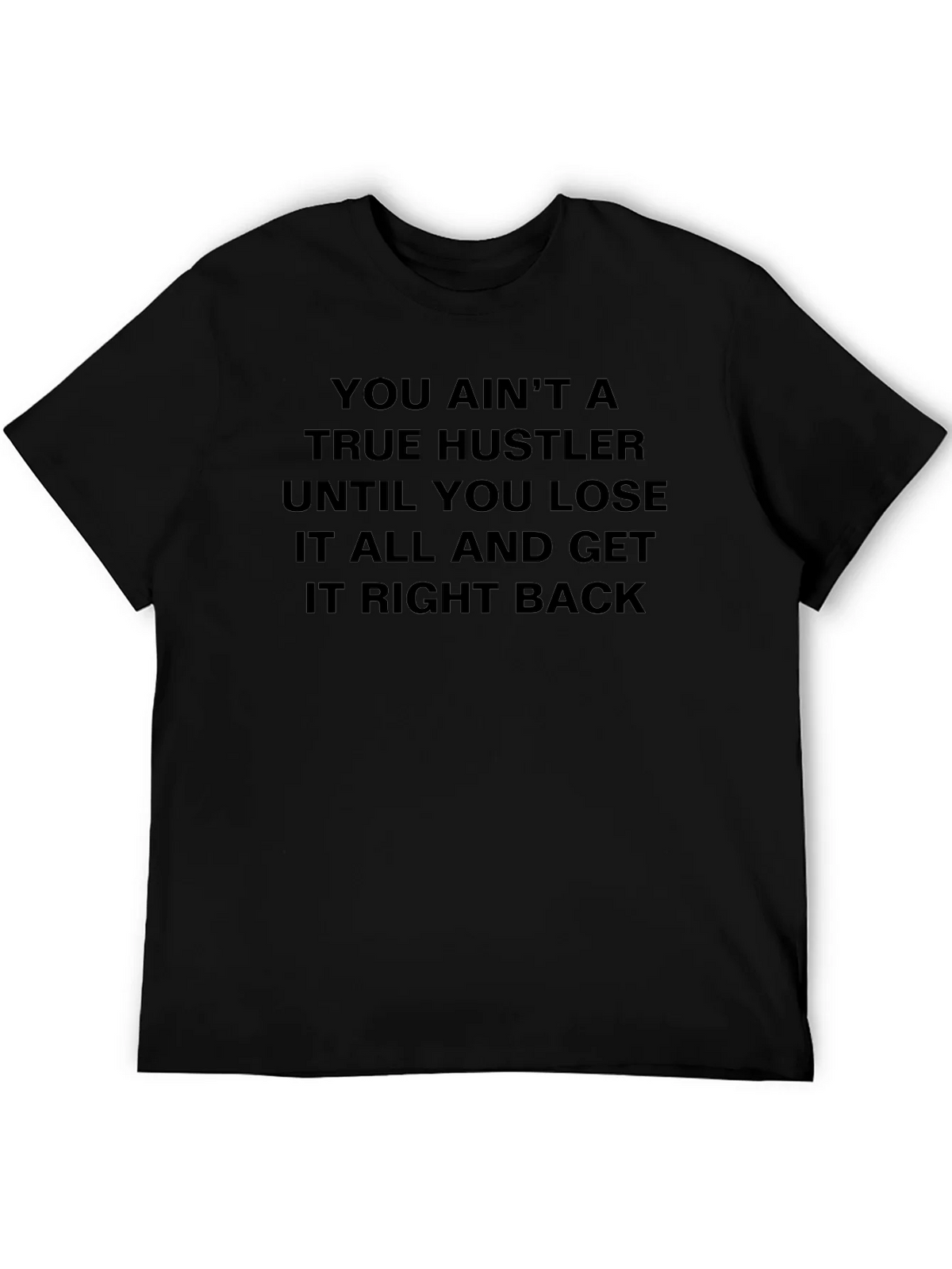 True Hustler T-Shirt: Lose it All & Get it Back! product image 5