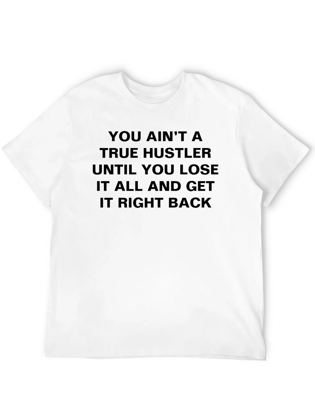 True Hustler T-Shirt: Lose it All & Get it Back! product image 11