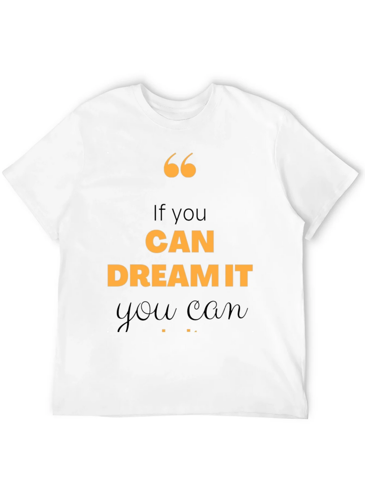 Motivational Quote T-Shirt - If You Can Dream It product image 11