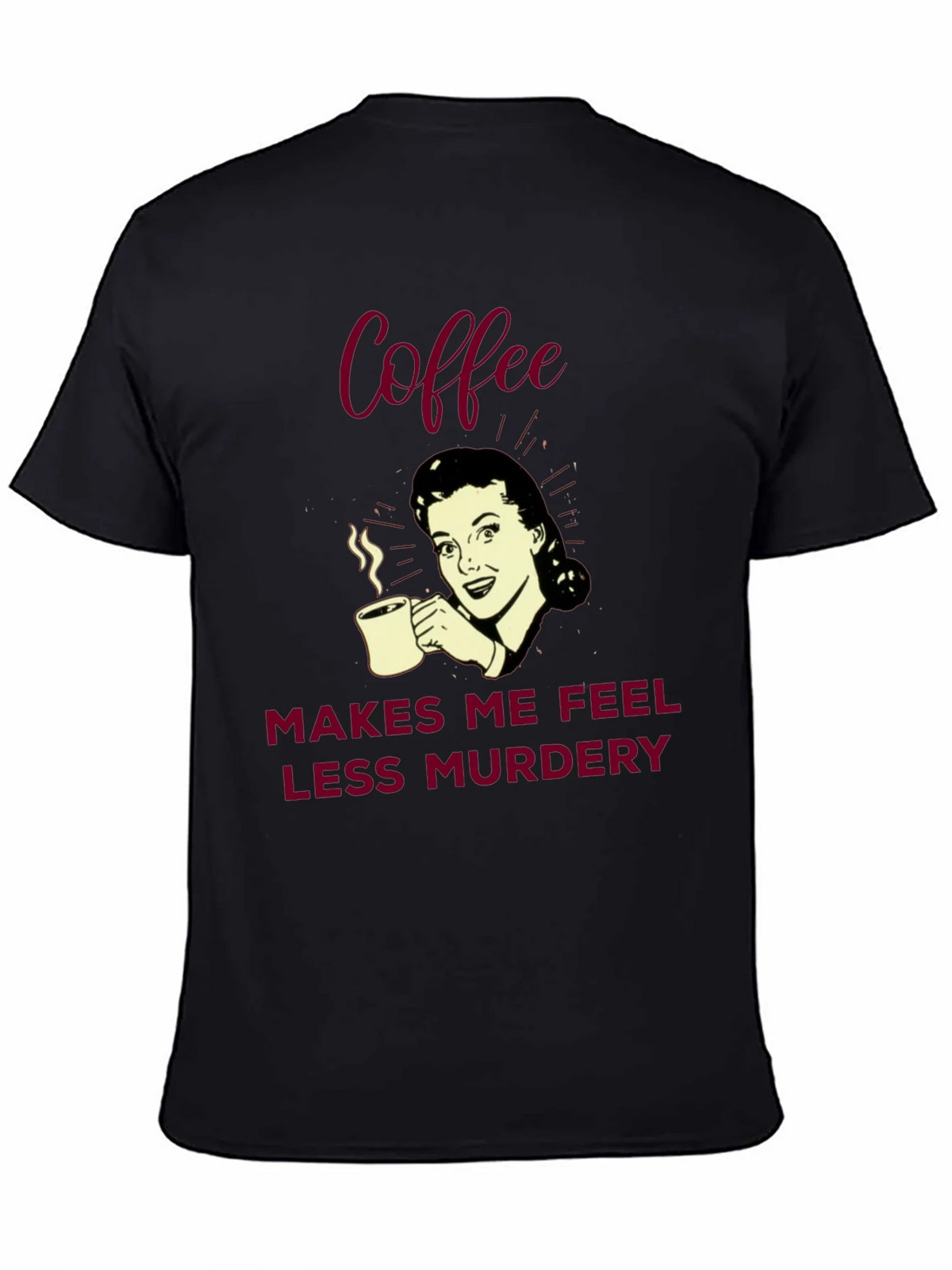 Coffee Makes Me Feel Less Murdery Graphic Tee product image 4