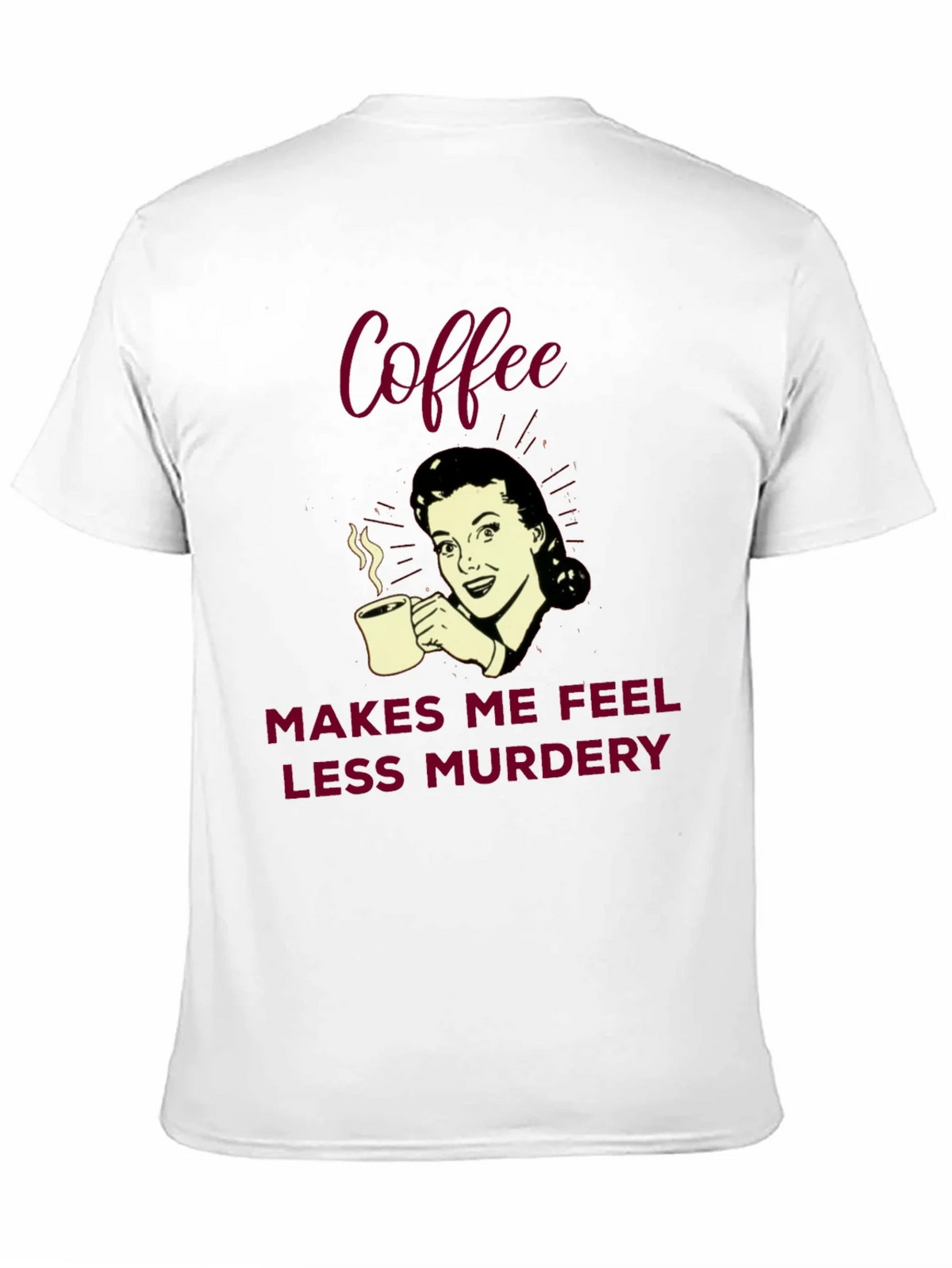 Coffee Makes Me Feel Less Murdery Graphic Tee product image 10