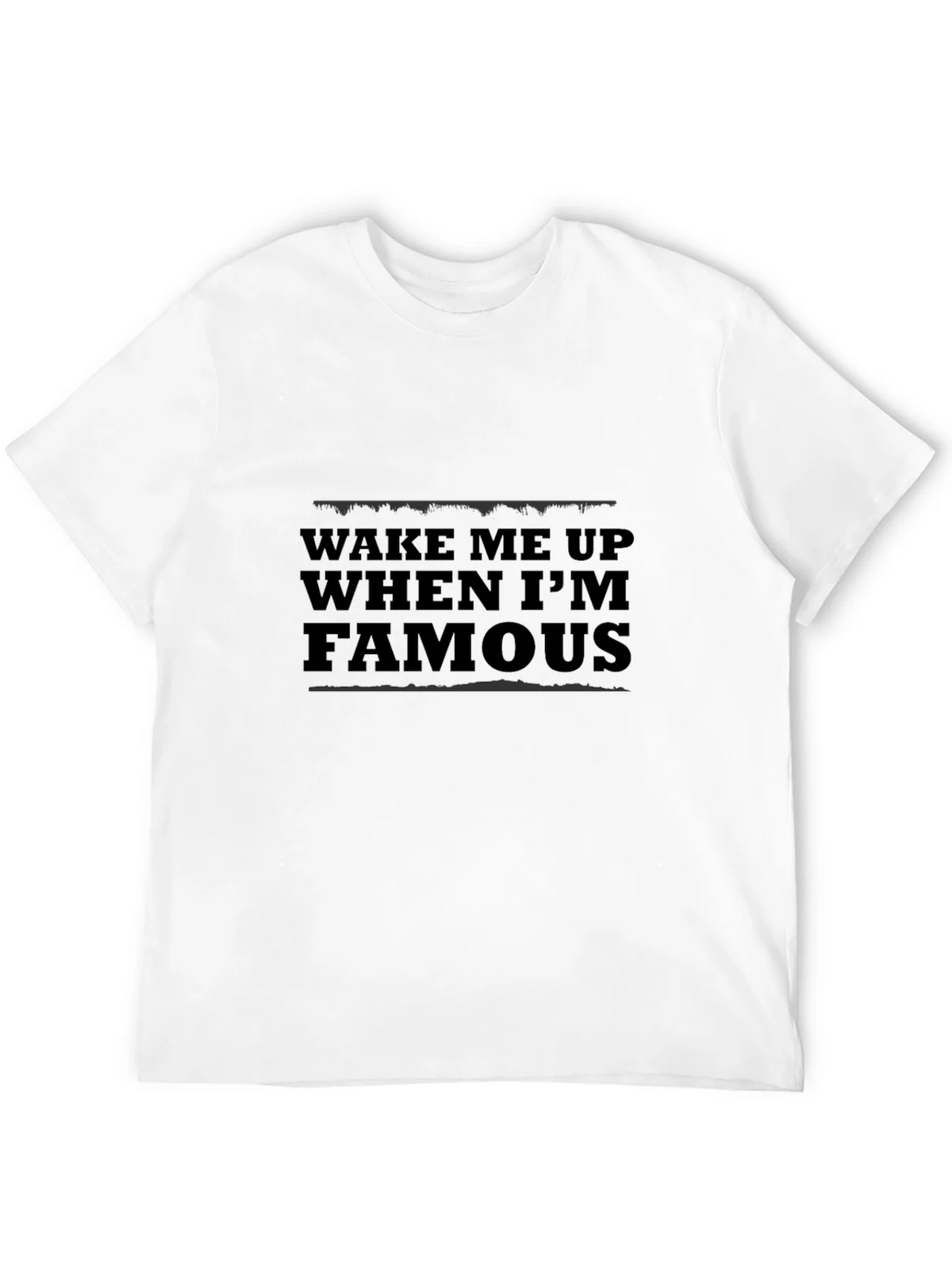 Wake Me Up When Im Famous Black T-Shirt product image 8