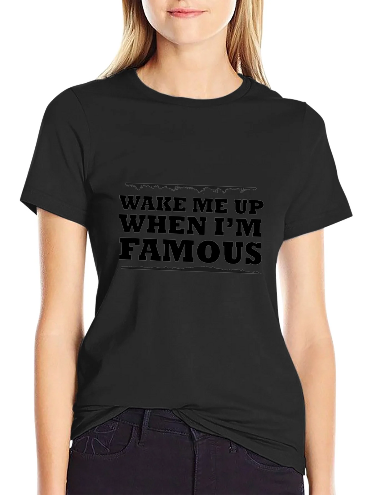 Wake Me Up When Im Famous Black T-Shirt product image 1