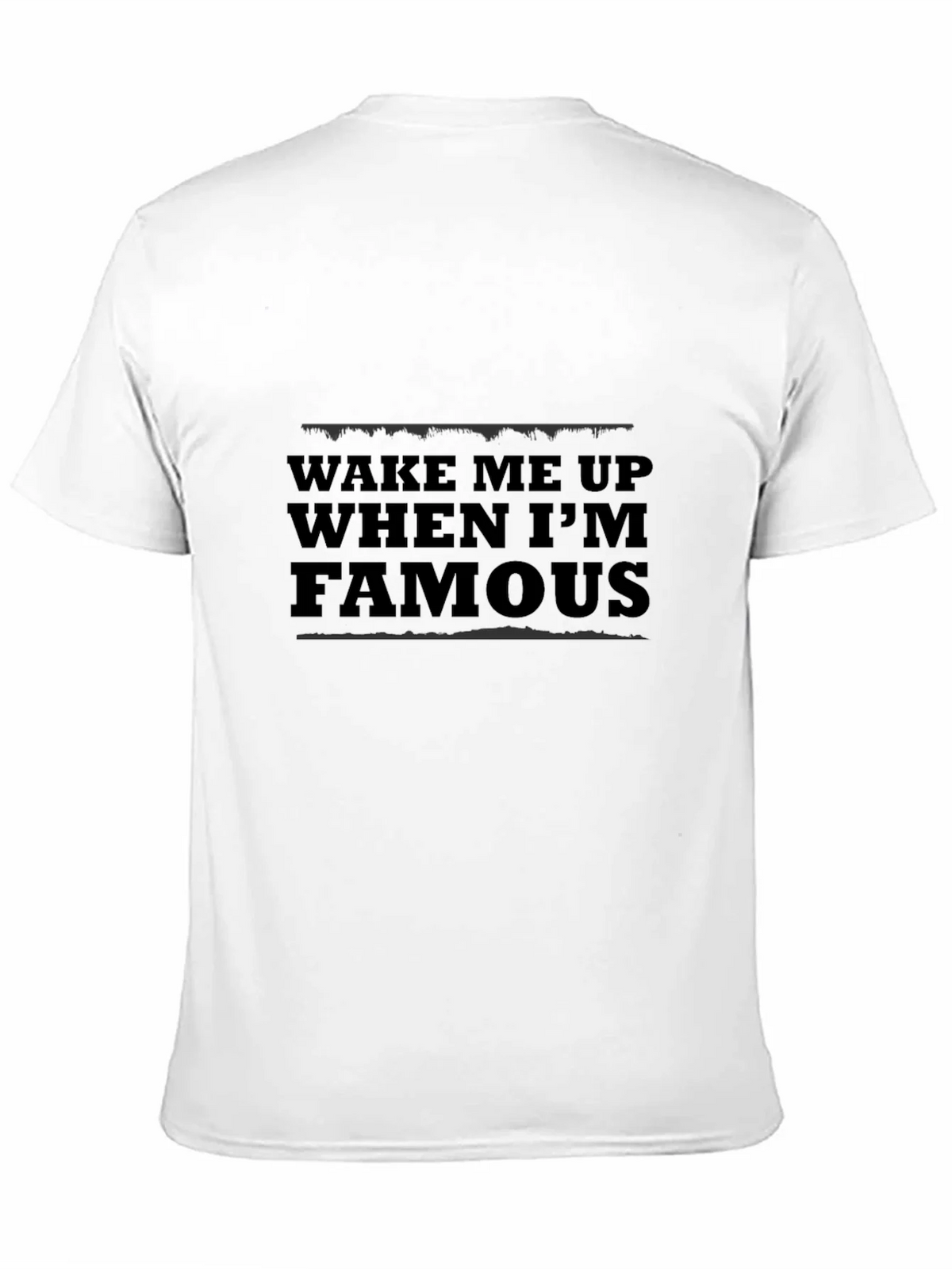 Wake Me Up When Im Famous Black T-Shirt product image 7