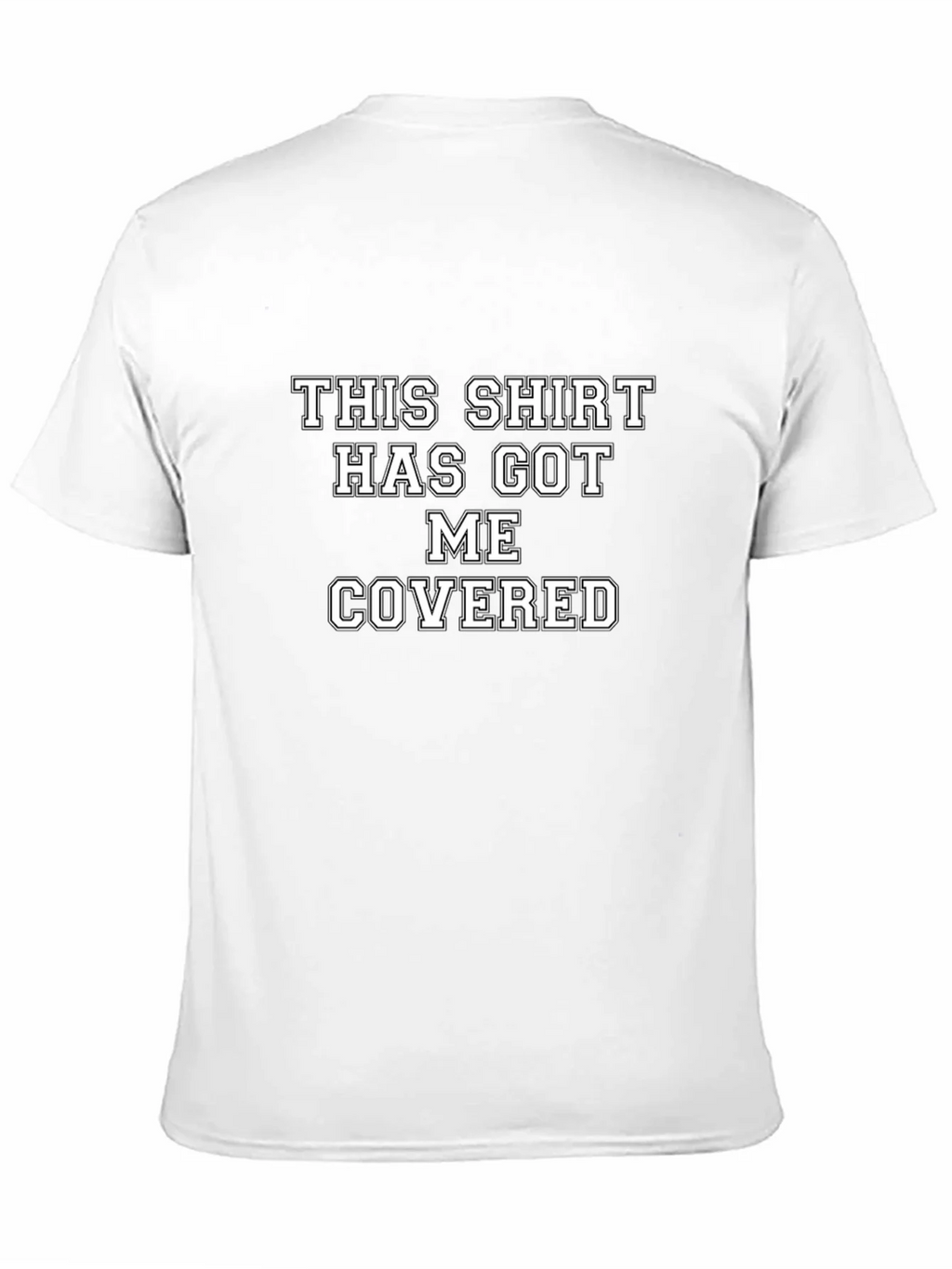 Humorous T-Shirt: This Shirt Has Got Me Covered product image 8